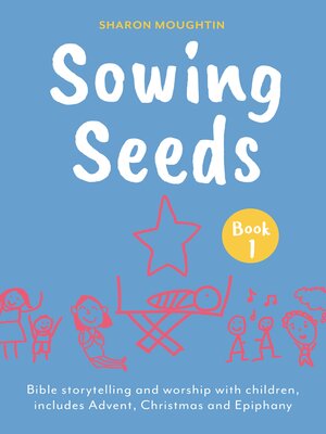 cover image of Sowing Seeds Book 1 Advent to Jesus' Baptism